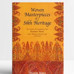 Woven Masterpieces of Sikh Heritage: The Stylistic Development of the Kashmir Shawl Under Maharaja Ranjit Singh (1780-1839)
