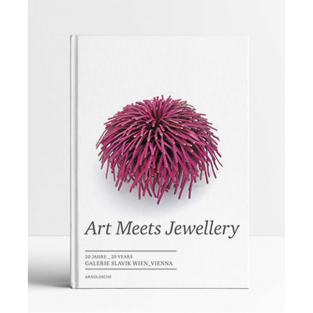 Art Meets Jewellery: 20 Years of Galerie Slavik Vienna Art Meets Jewellery: 20 Years of Galerie Slavik Vienna