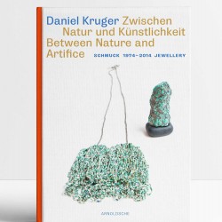 Daniel Kruger: Schmuck 1974 - 2014 Jewellery: Between Nature and Artifice