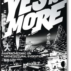 BIG. Yes is More. An Archicomic on Architectural Evolution