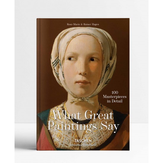 What Great Paintings Say. 100 Masterpieces in Detail What Great Paintings Say. 100 Masterpieces in Detail