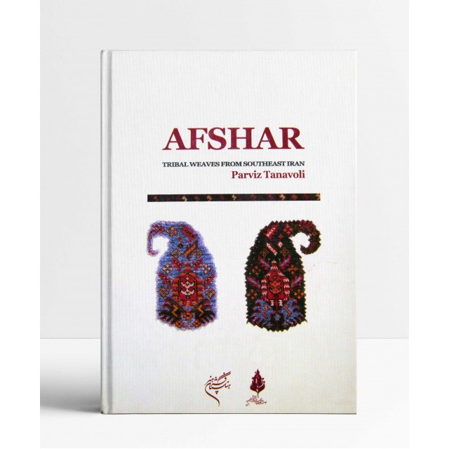 Afshar; Tribal Weaves From South East Iran Afshar; Tribal Weaves From South East Iran