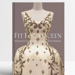 Fit for a Queen: Her Majesty Queen Sirikit s Creations by Balmain