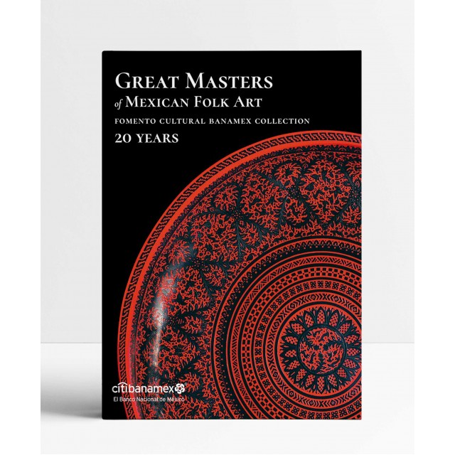 Great Masters of Mexican Folk Art: 20 Years Great Masters of Mexican Folk Art: 20 Years