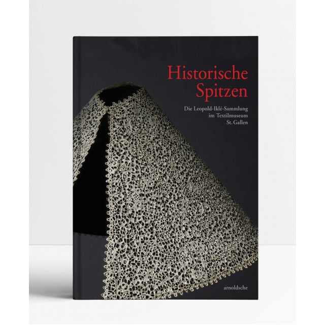 Historische Spitzen: Die Leopold-Ilké-Sammlung im Textilmuseum St. Gallen Historische Spitzen: Die Leopold-Ilké-Sammlung im Textilmuseum St. Gallen