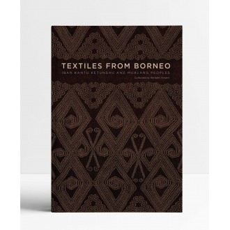 Textiles from Borneo: The Iban, Kantu, Ketungau, and Mualang Peoples