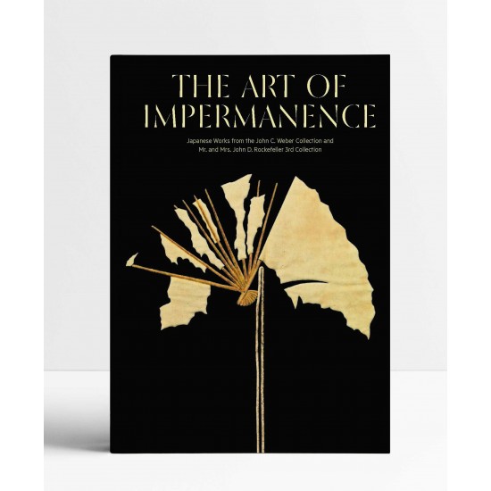 The Art of Impermanence: Japanese Works from the John C. Weber Collection and Mr. and Mrs. John D. Rockefeller 3rd Collection