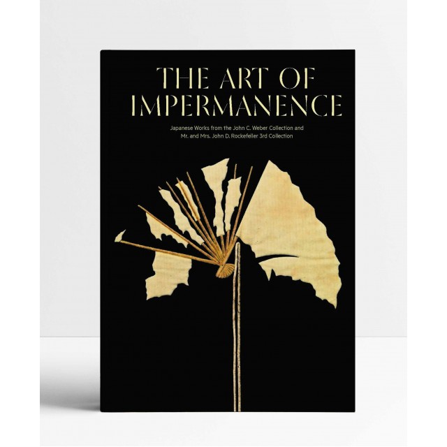 The Art of Impermanence: Japanese Works from the John C. Weber Collection and Mr. and Mrs. John D. Rockefeller 3rd Collection The Art of Impermanence: Japanese Works from the John C. Weber Collection and Mr. and Mrs. John D. Rockefeller 3rd Collection