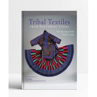 Tribal Textiles of Southwest China: Thread Songs from Misty Land; The Philippe Fatin Collection