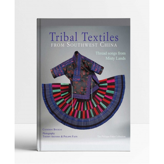 Tribal Textiles of Southwest China: Thread Songs from Misty Land; The Philippe Fatin Collection Tribal Textiles of Southwest China: Thread Songs from Misty Land; The Philippe Fatin Collection
