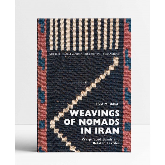 Weavings of Nomads in Iran: Warp-faced Bands and Related Textiles Weavings of Nomads in Iran: Warp-faced Bands and Related Textiles